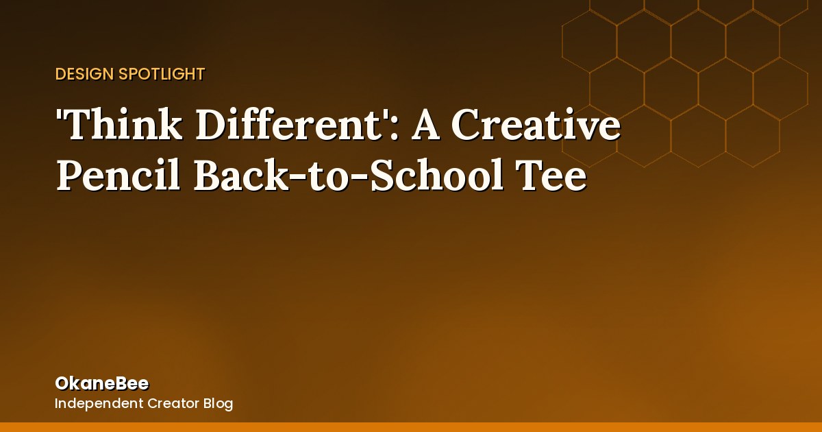 'Think Different': A Creative Pencil Design for the Artsy Back-to-School Crowd