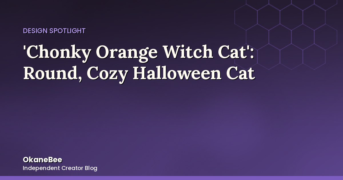 'Chonky Orange Witch Cat': The Third Halloween Design (And the Chubbiest)
