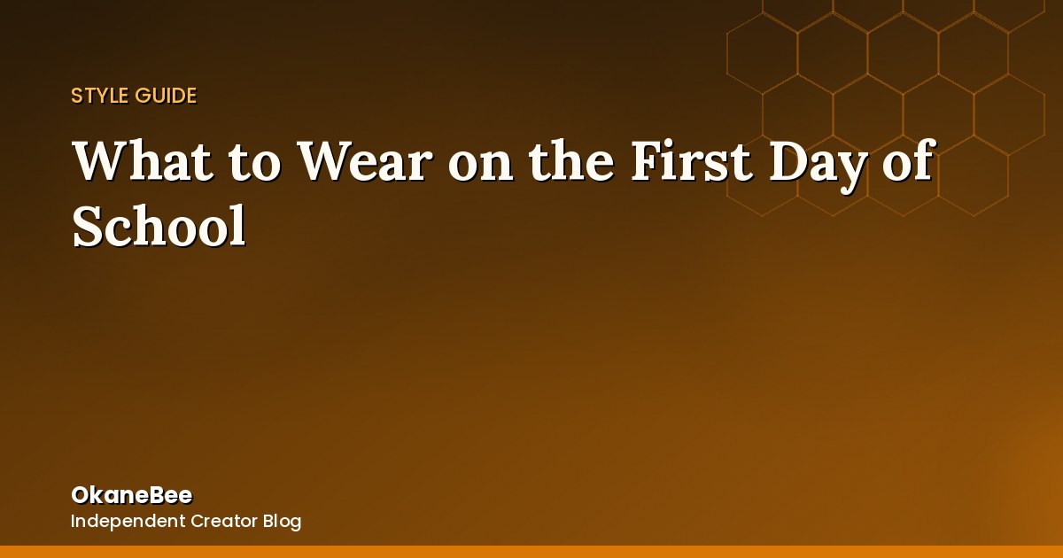 What to Wear on the First Day of School (Teacher or Student Edition)