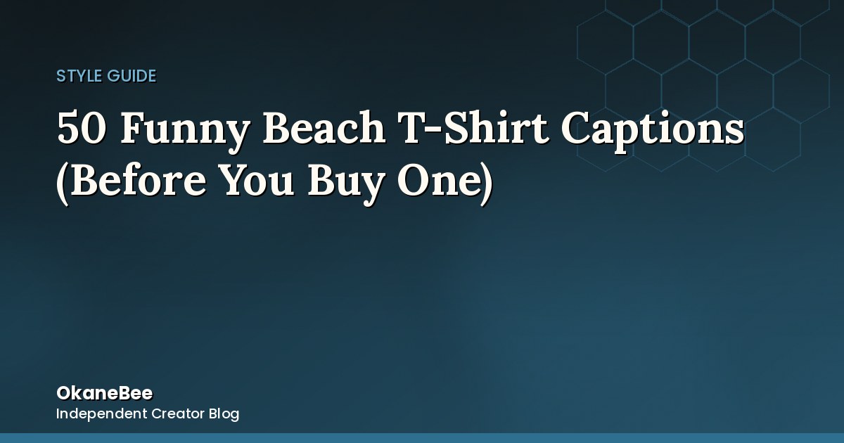 50 Funny Beach T-Shirt Captions (Before You Buy One)