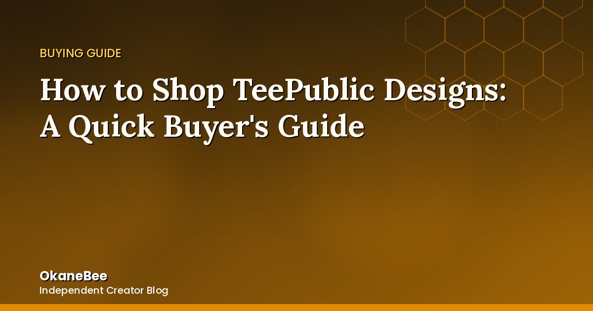 How to Shop TeePublic Designs: A Quick Buyer's Guide