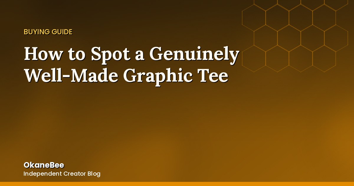 How to Spot a Genuinely Well-Made Graphic Tee