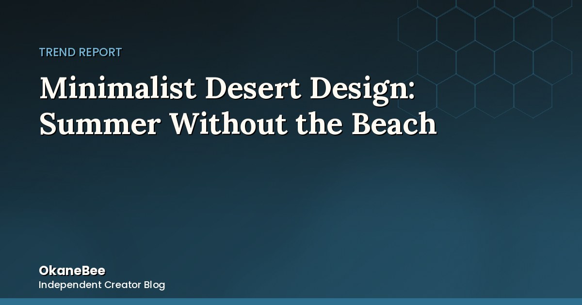 Minimalist Desert Design: Summer Without the Beach