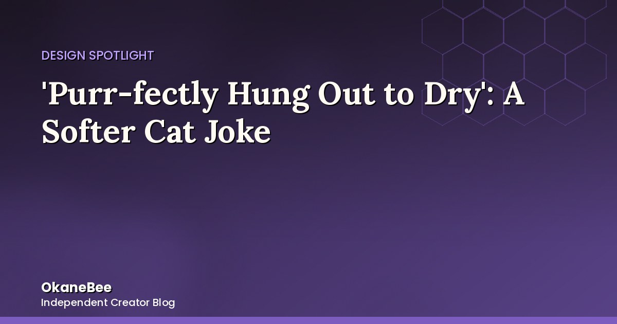 'Purr-fectly Hung Out to Dry': A Softer Kind of Cat Joke