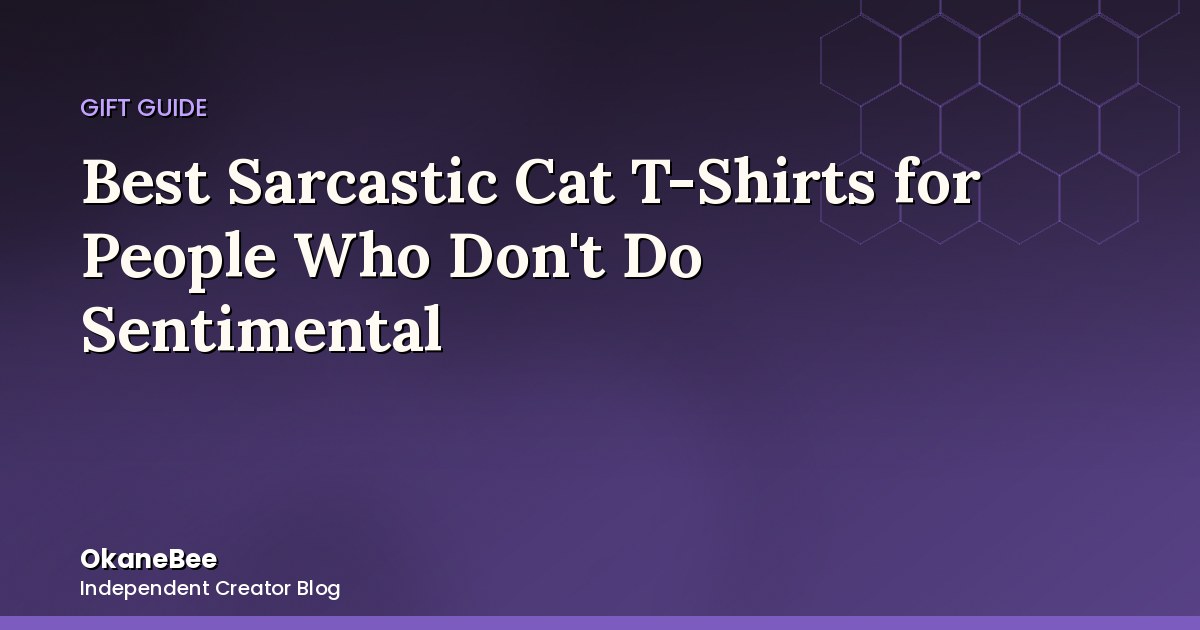 Best Sarcastic Cat T-Shirts for People Who Don't Do Sentimental