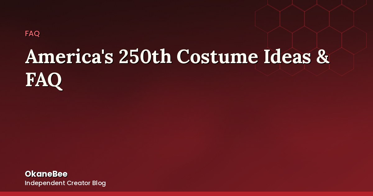 America's 250th Anniversary Costume Ideas & FAQ: What Counts, What Doesn't