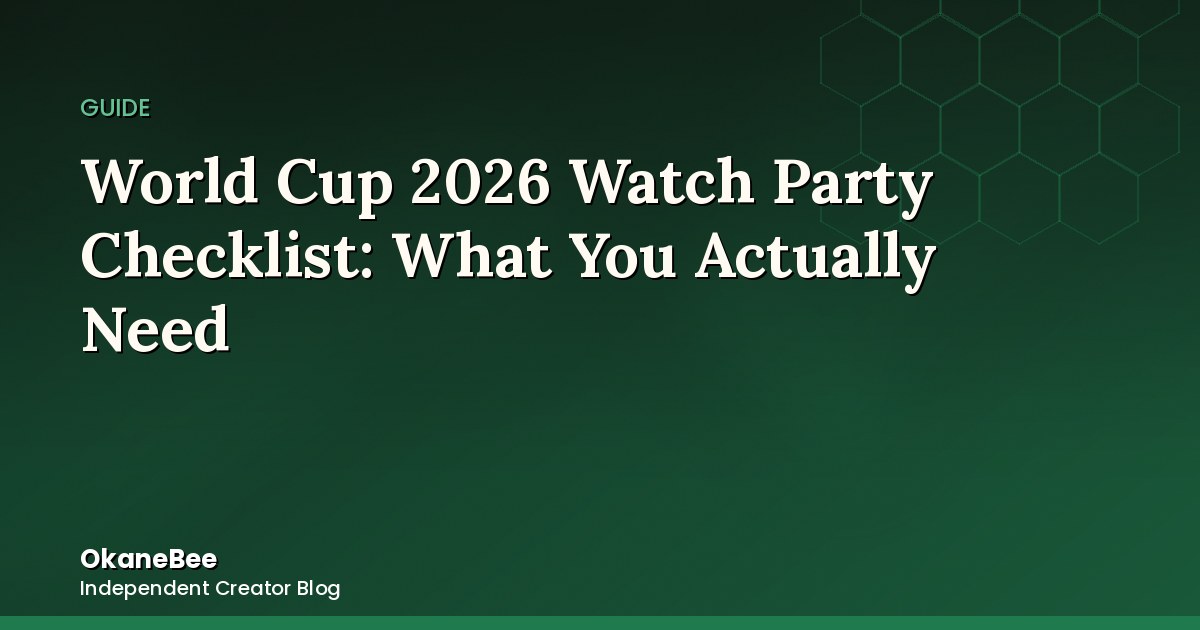 World Cup 2026 Watch Party Checklist: What You Actually Need